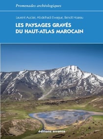 Les paysages gravés du Haut-Atlas marocain - Ethnoarchéologie de l'agdal
