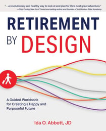 Retirement by Design - A Guided Workbook for Creating a Happy and Purposeful Future