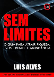 Sem Limites: O Guia Para Atrair Riqueza, Prosperidade E Abundância