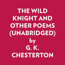 THE WILD KNIGHT AND OTHER POEMS (UNABRIDGED)