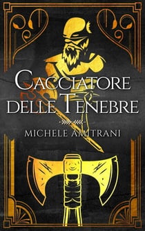 Cacciatore delle tenebre - Tenebre e Luce, #1