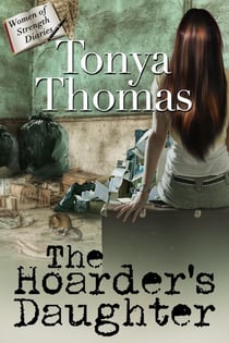 The Hoarder's Daughter - The Women of Strength Diaries, #3
