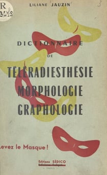 Levez le masque ! - La psychologie appliquée à la portée de tous, petit dictionnaire physio-psychologique, tests, confidences