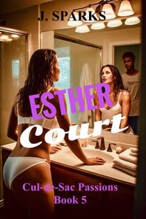 Esther Court - Cul-de-sac Passions, #5