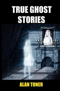 True Ghost Stories - True Ghost Stories, #1