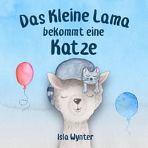 Das Kleine Lama Bekommt eine Katze - Die Abenteuer des kleinen Lamas, #2