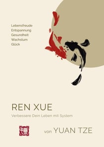 Ren Xue - Verbessere Dein Leben mit System