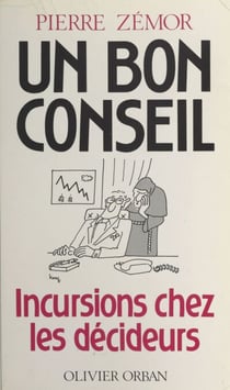 Un bon conseil - Incursions chez les décideurs