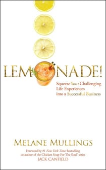 Lemonade!  Squeeze Your Challenging Life Experiences into a Successful Business