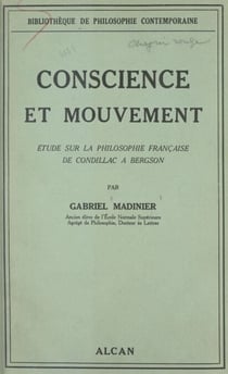 Conscience et mouvement - Étude sur la philosophie française de Condillac à Bergson