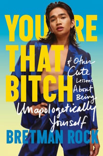 You're That Bitch - & Other Cute Lessons About Being Unapologetically Yourself