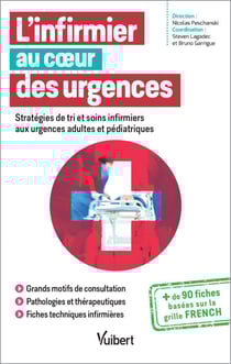 L'infirmier au cœur des urgences : Stratégies de tri et soins infirmiers aux urgences adultes et pédiatriques - Stratégies de tri et soins infirmiers aux urgences adultes et pédiatriques