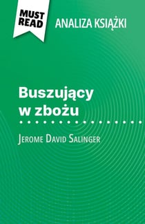 Buszujący w zbożu książka Jerome David Salinger (Analiza książki) - Pełna analiza i szczegółowe podsumowanie pracy