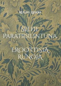 Selfie Paratiisilintuna - Eroottisia runoja