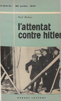 L'attentat contre Hitler - 20 juillet 1944