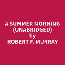 A Summer Morning (Unabridged)