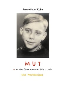 MUT oder der Glaube unsterblich zu sein - Eine Westfalensaga