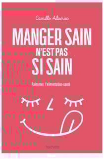 Manger sain n'est pas si sain