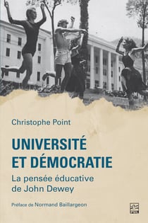 Université et démocratie - La pensée éducative de John Dewey