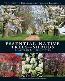 Essential Native Trees and Shrubs for the Eastern United States - The Guide to Creating a Sustainable Landscape