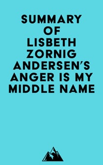 Summary of Lisbeth Zornig Andersen's Anger Is My Middle Name