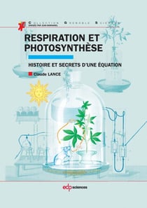 Respiration et photosynthèse - Histoire et secrets d’une équation
