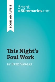 This Night's Foul Work by Fred Vargas (Book Analysis) - Detailed Summary, Analysis and Reading Guide