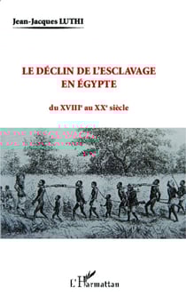 Le déclin de l'esclavage en Egypte - du XVIIIe au XXe siècle
