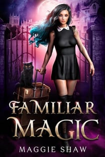 Familiar Magic - Arcane Magic and Familiars, #1