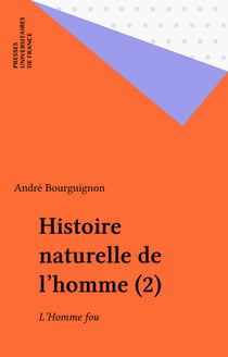 Histoire naturelle de l'homme (2) - L'Homme fou
