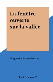 La fene^tre ouverte sur la valle´e