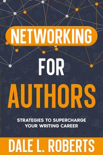 Networking for Authors - Self-Publishing with Dale, #4