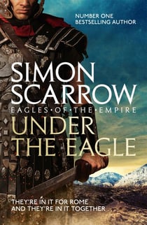 Under the Eagle (Eagles of the Empire 1) - Cato &amp; Macro: Book 1
