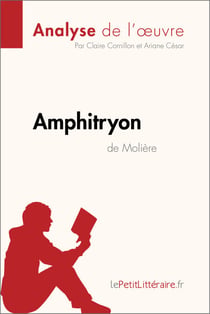 Amphitryon de Molière (Analyse de l'œuvre) - Analyse complète et résumé détaillé de l'oeuvre