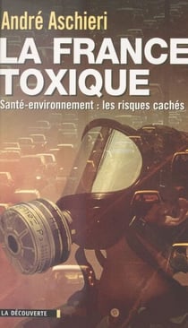 La France toxique - Santé-environnement : les risques cachés