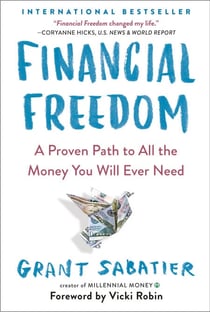 Financial Freedom - A Proven Path to All the Money You Will Ever Need