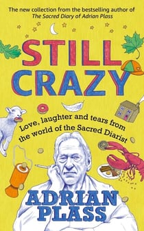 Still Crazy - Love, laughter and tears from the world of the Sacred Diarist