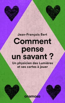 Comment pense un savant ? - Un physicien des Lumières et ses cartes à jouer - Un physicien des Lumières et ses cartes à jouer