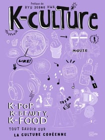 K-culture - k-pop, k-beauty, k-food tout savoir sur la culture coréenne