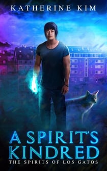A Spirit's Kindred - The Spirits of Los Gatos, #2