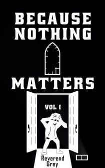 Because Nothing Matters Vol. I - Because Nothing Matters, #1