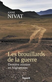 Les brouillards de la guerre - Dernière mission en Afghanistan