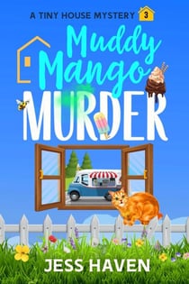 Muddy Mango Murder - Tiny House Mysteries, #3