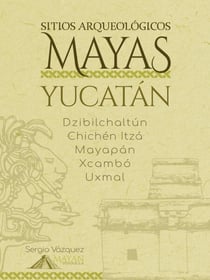 Sitios Arqueológicos Mayas - Yucatán - Sitios Arqueológicos Mayas, #1