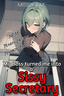 My Boss Turned me into a Sissy Secretary! - M/M Sissification, #1
