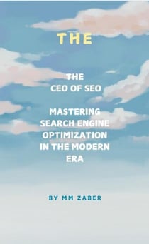 The CEO of SEO: Mastering Search Engine Optimization in the Modern Era