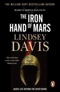 The Iron Hand Of Mars - a compelling and captivating historical mystery set in Roman Britain from bestselling author Lindsey Davis
