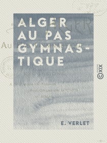 Alger au pas gymnastique - Excursions à la Trappe de Staouéli, aux gorges de la Chiffa et Blidah