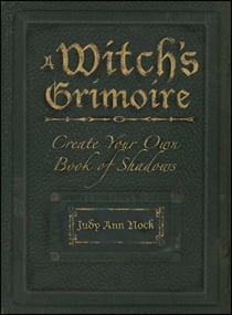 A Witch's Grimoire - Create Your Own Book of Shadows