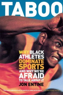 Taboo - Why Black Athletes Dominate Sports And Why We're Afraid To Talk About It